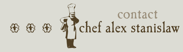 Contact Chef Alex Stanislaw
